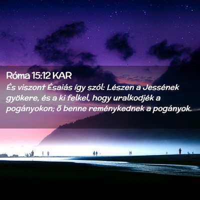 Picture 02 - Róma 15:12 KAR - És viszont Ésaiás így szól: Lészen a - Bible Verse Picture