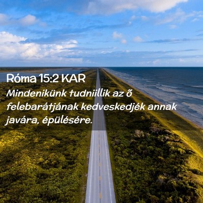 Picture 02 - Róma 15:2 KAR - Mindenikünk tudniillik az õ felebarátjának - Bible Verse Picture