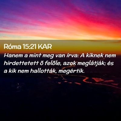 Picture 02 - Róma 15:21 KAR - Hanem a mint meg van írva: A kiknek nem - Bible Verse Picture