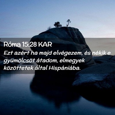 Picture 02 - Róma 15:28 KAR - Ezt azért ha majd elvégezem, és nékik e - Bible Verse Picture