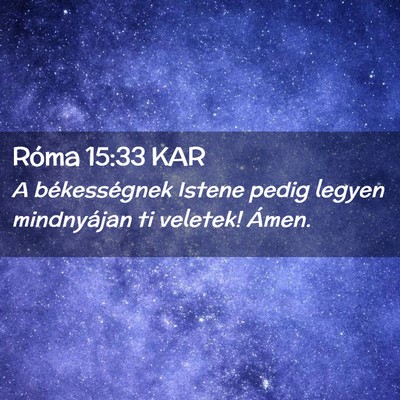 Picture 02 - Róma 15:33 KAR - A békességnek Istene pedig legyen mindnyájan - Bible Verse Picture