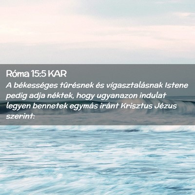 Picture 02 - Róma 15:5 KAR - A békességes tûrésnek és vígasztalásnak - Bible Verse Picture