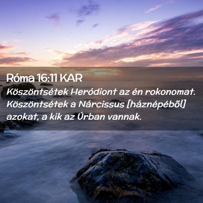 Picture 02 - Róma 16:11 KAR - Köszöntsétek Heródiont az én rokonomat. - Bible Verse Picture