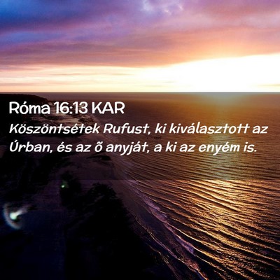 Picture 02 - Róma 16:13 KAR - Köszöntsétek Rufust, ki kiválasztott az - Bible Verse Picture