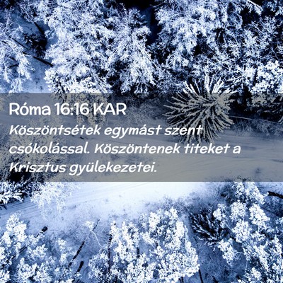 Picture 02 - Róma 16:16 KAR - Köszöntsétek egymást szent csókolással. - Bible Verse Picture