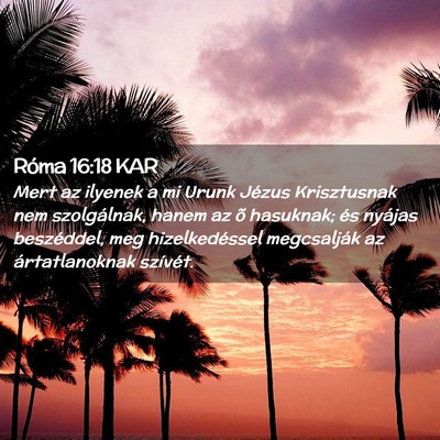 Picture 02 - Róma 16:18 KAR - Mert az ilyenek a mi Urunk Jézus Krisztusnak nem - Bible Verse Picture