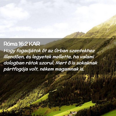 Picture 02 - Róma 16:2 KAR - Hogy fogadjátok õt az Úrban szentekhez - Bible Verse Picture