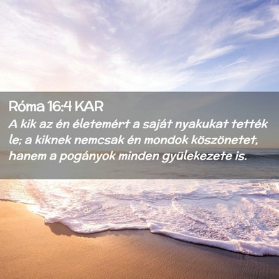 Picture 02 - Róma 16:4 KAR - A kik az én életemért a saját nyakukat - Bible Verse Picture
