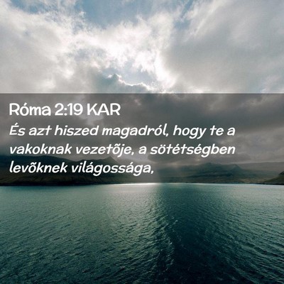 Picture 02 - Róma 2:19 KAR - És azt hiszed magadról, hogy te a vakoknak - Bible Verse Picture