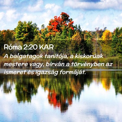 Picture 02 - Róma 2:20 KAR - A balgatagok tanítója, a kiskorúak mestere - Bible Verse Picture