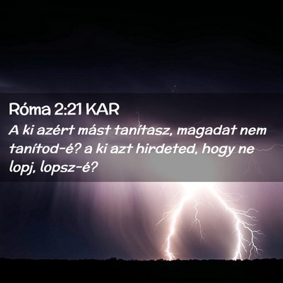 Picture 02 - Róma 2:21 KAR - A ki azért mást tanítasz, magadat nem - Bible Verse Picture