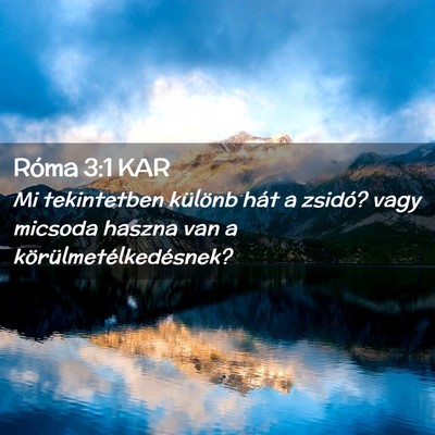 Picture 02 - Róma 3:1 KAR - Mi tekintetben különb hát a zsidó? vagy - Bible Verse Picture