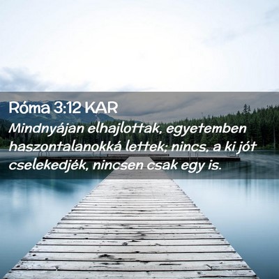 Picture 02 - Róma 3:12 KAR - Mindnyájan elhajlottak, egyetemben - Bible Verse Picture