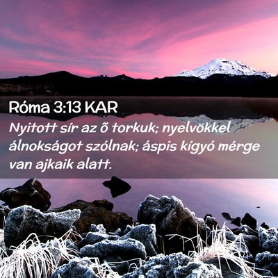 Picture 02 - Róma 3:13 KAR - Nyitott sír az õ torkuk; nyelvökkel - Bible Verse Picture