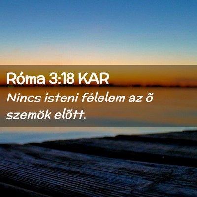 Picture 02 - Róma 3:18 KAR - Nincs isteni félelem az õ szemök - Bible Verse Picture