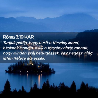 Picture 02 - Róma 3:19 KAR - Tudjuk pedig, hogy a mit a törvény mond, - Bible Verse Picture