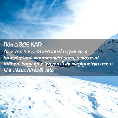 Picture 02 - Róma 3:26 KAR - Az Isten hosszútûrésénél fogva, az õ - Bible Verse Picture