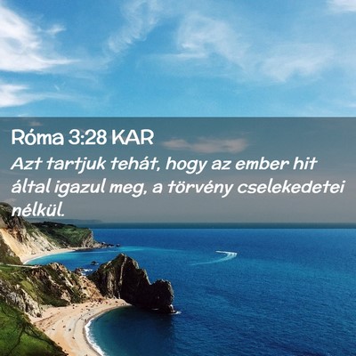 Picture 02 - Róma 3:28 KAR - Azt tartjuk tehát, hogy az ember hit által - Bible Verse Picture