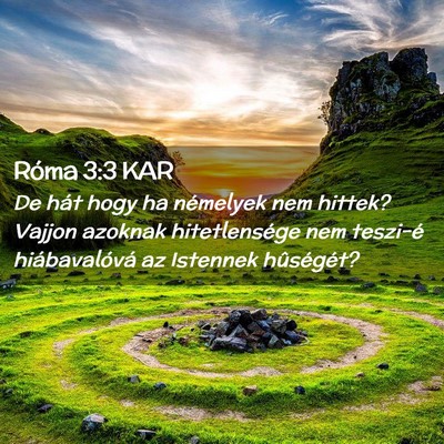 Picture 02 - Róma 3:3 KAR - De hát hogy ha némelyek nem hittek? Vajjon - Bible Verse Picture