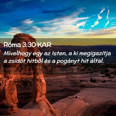 Picture 02 - Róma 3:30 KAR - Mivelhogy egy az Isten, a ki megigazítja a - Bible Verse Picture