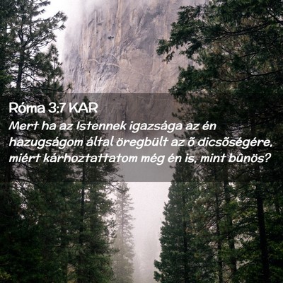 Picture 02 - Róma 3:7 KAR - Mert ha az Istennek igazsága az én hazugságom - Bible Verse Picture