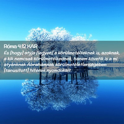 Picture 02 - Róma 4:12 KAR - És [hogy] atyja [legyen] a körülmetélteknek - Bible Verse Picture