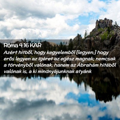 Picture 02 - Róma 4:16 KAR - Azért hitbõl, hogy kegyelembõl [legyen;] hogy - Bible Verse Picture