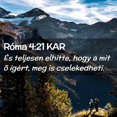 Picture 02 - Róma 4:21 KAR - És teljesen elhitte, hogy a mit õ ígért, meg - Bible Verse Picture