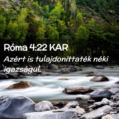 Picture 02 - Róma 4:22 KAR - Azért is tulajdoníttaték néki - Bible Verse Picture
