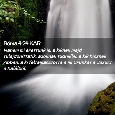 Picture 02 - Róma 4:24 KAR - Hanem mi érettünk is, a kiknek majd - Bible Verse Picture