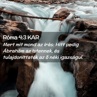 Picture 02 - Róma 4:3 KAR - Mert mit mond az írás: Hitt pedig Ábrahám az - Bible Verse Picture