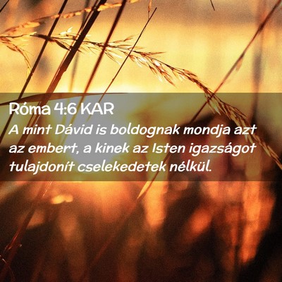 Picture 02 - Róma 4:6 KAR - A mint Dávid is boldognak mondja azt az embert, - Bible Verse Picture