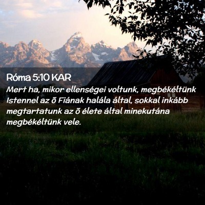 Picture 02 - Róma 5:10 KAR - Mert ha, mikor ellenségei voltunk, - Bible Verse Picture