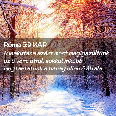 Picture 02 - Róma 5:9 KAR - Minekutána azért most megigazultunk az õ vére - Bible Verse Picture