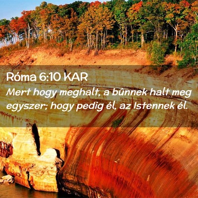 Picture 02 - Róma 6:10 KAR - Mert hogy meghalt, a bûnnek halt meg egyszer; - Bible Verse Picture