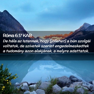 Picture 02 - Róma 6:17 KAR - De hála az Istennek, hogy [jóllehet] a bûn - Bible Verse Picture