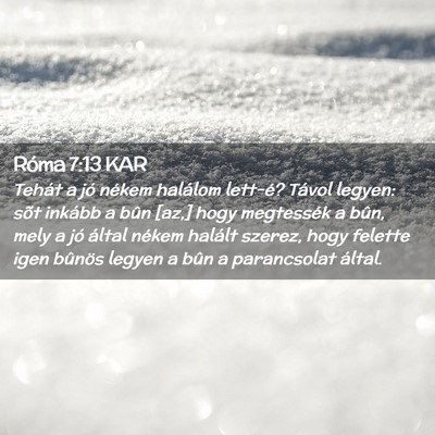 Picture 02 - Róma 7:13 KAR - Tehát a jó nékem halálom lett-é? Távol - Bible Verse Picture