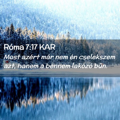 Picture 02 - Róma 7:17 KAR - Most azért már nem én cselekszem azt, hanem a - Bible Verse Picture
