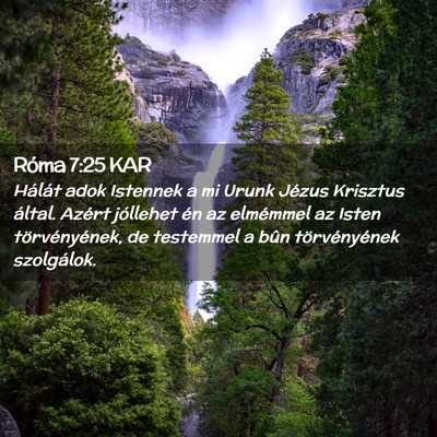Picture 02 - Róma 7:25 KAR - Hálát adok Istennek a mi Urunk Jézus Krisztus - Bible Verse Picture
