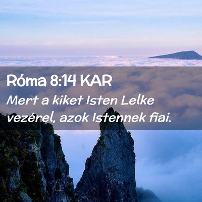 Picture 02 - Róma 8:14 KAR - Mert a kiket Isten Lelke vezérel, azok Istennek - Bible Verse Picture