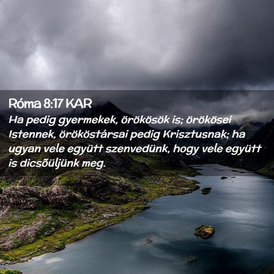 Picture 02 - Róma 8:17 KAR - Ha pedig gyermekek, örökösök is; örökösei - Bible Verse Picture