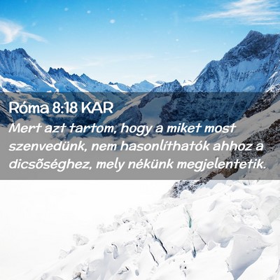 Picture 02 - Róma 8:18 KAR - Mert azt tartom, hogy a miket most szenvedünk, - Bible Verse Picture