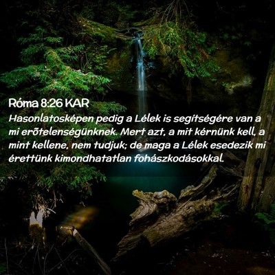 Picture 02 - Róma 8:26 KAR - Hasonlatosképen pedig a Lélek is segítségére - Bible Verse Picture