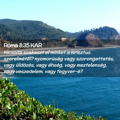 Picture 02 - Róma 8:35 KAR - Kicsoda szakaszt el minket a Krisztus - Bible Verse Picture