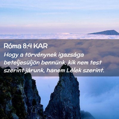 Picture 02 - Róma 8:4 KAR - Hogy a törvénynek igazsága beteljesüljön - Bible Verse Picture