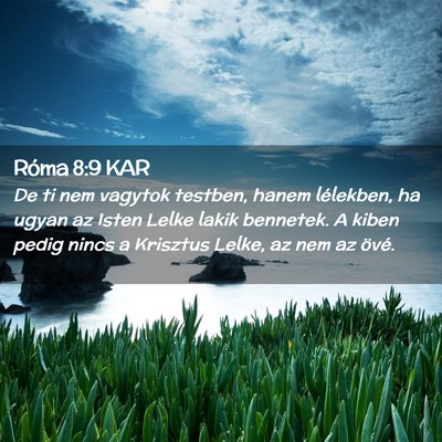 Picture 02 - Róma 8:9 KAR - De ti nem vagytok testben, hanem lélekben, ha - Bible Verse Picture