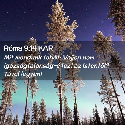 Picture 02 - Róma 9:14 KAR - Mit mondunk tehát: Vajjon nem - Bible Verse Picture