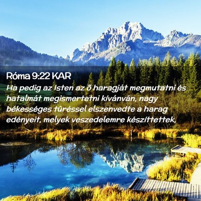 Picture 02 - Róma 9:22 KAR - Ha pedig az Isten az õ haragját megmutatni és - Bible Verse Picture