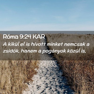 Picture 02 - Róma 9:24 KAR - A kikül el is hívott minket nemcsak a zsidók, - Bible Verse Picture