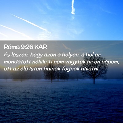 Picture 02 - Róma 9:26 KAR - És lészen, hogy azon a helyen, a hol ez - Bible Verse Picture